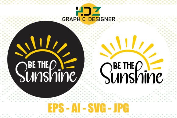 Be the Sunshine Positive Vibes Quote Graphics for Crafts