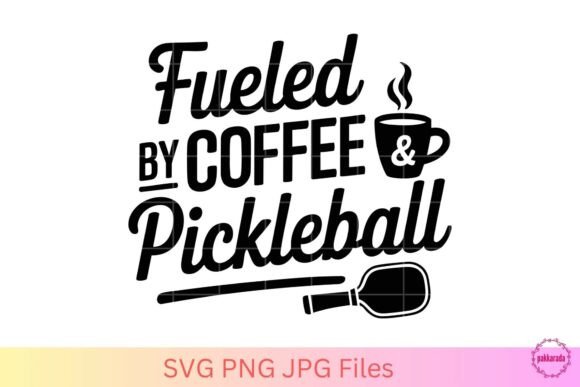 Fueled by Coffee Pickleball Graphics for Crafts