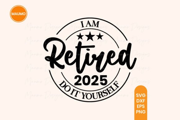 Funny Retirement Quote 2025: A Graphic Asset for Crafts and Creativity