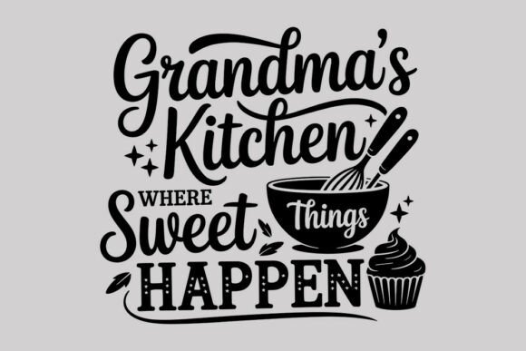 Grandma’s Kitchen Quote Sweet Things H Graphics for Crafts