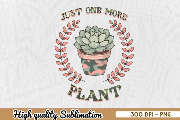 Just One More Plant Lover Quote Graphics for Crafts