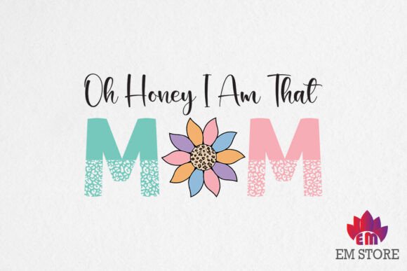 Oh Honey I Am That Mom