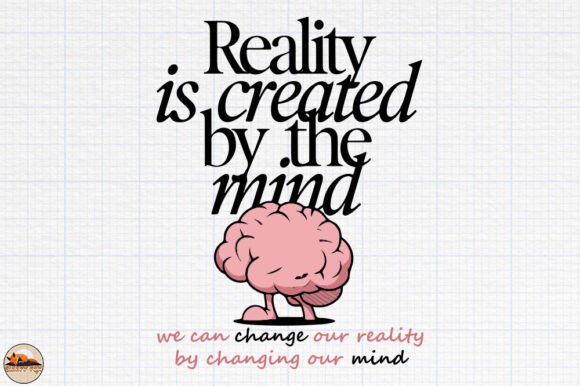 Reality is Created by the Mind Graphics for Crafts